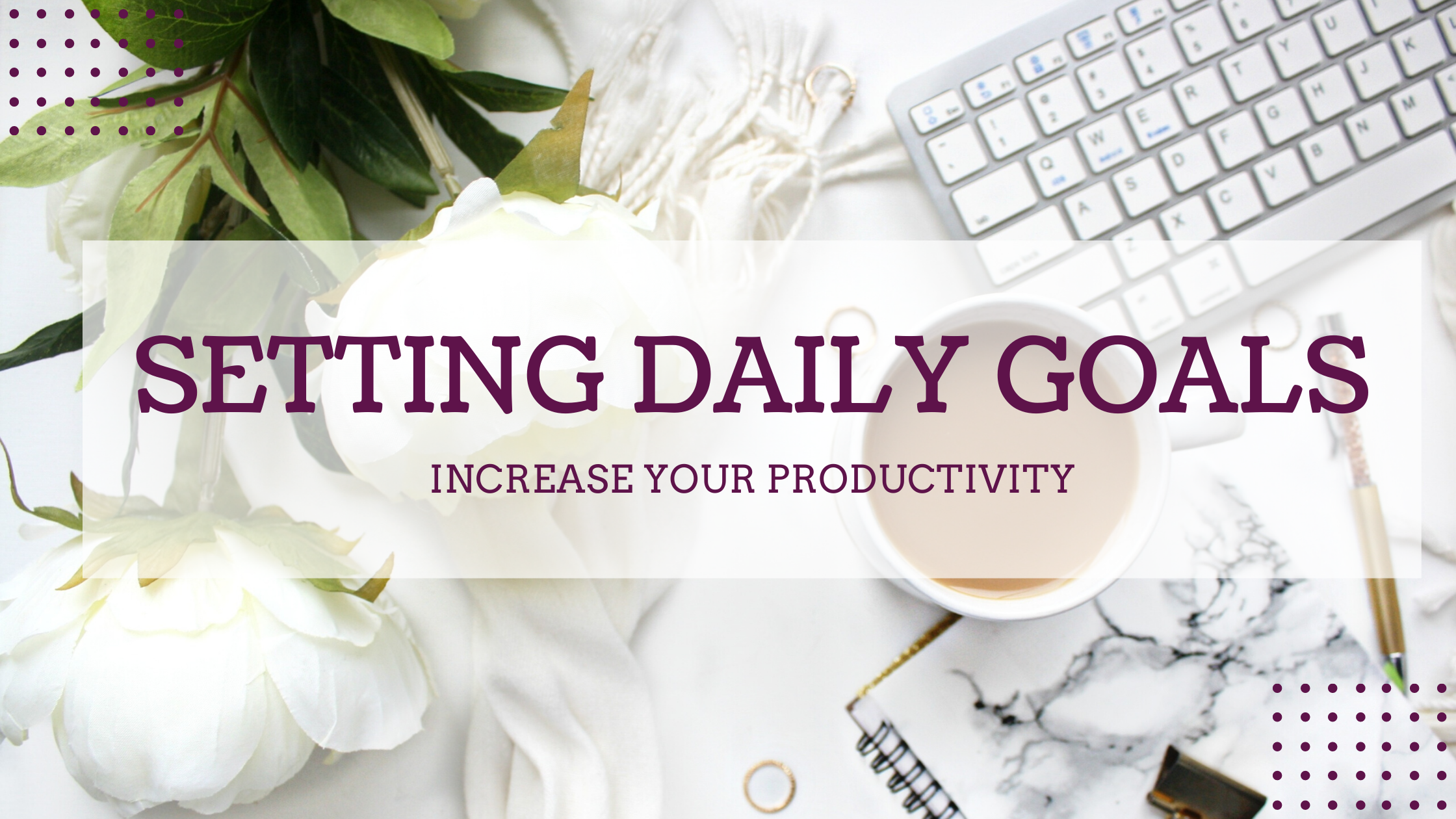 Increase Your Productivity By Setting Daily Goals